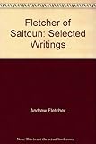 Selected political writings and speeches [of] Andrew Fletcher of Saltoun