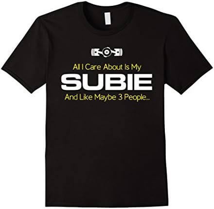 Men's All I Care About Is My Subie And Like Maybe 3 People TShirt XL Black