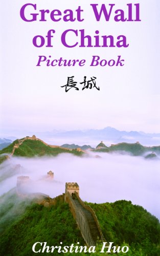 Great Wall of China Picture Book: facts, history and stories for kids and adults (Chinese Culture for Kids Book 2)