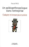 Un pal�oanthropologue dans l'entreprise : S'adapter et innover pour survivre