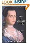Dearest Friend: The Life of Abigail Adams