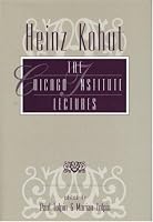 Heinz Kohut: The Chicago Institute Lectures