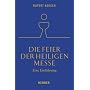 Die Feier der Heiligen Messe: Eine Einf�hrung