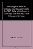 Wanting the best for children and young people : an SVQ related reference guide to the value base in children's services