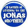 1" Jonas Brothers "Rather Be Listening to" Button/Pin