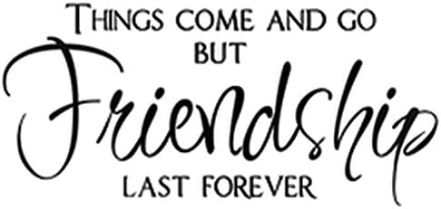 " Things Come and Go, but Friendship Last Forever " Removable Inspirational Wall Stickers Quotes for Living Room/ Bedroom Home Decor (Black)