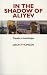 Books : In the Shadow of Aliyev: Travels in Azerbaijan