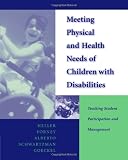 Meeting Physical and Health Needs of Children with Disabilities: Teaching Student Participation and Management
