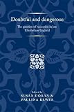 Doubtful and dangerous : the question of succession in late Elizabethan England
