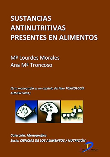 Sustancias antinutritivas presentes en los alimentos ( Este capitulo pertenece al libro Toxicología alimentaria ) (Spanish Edition)