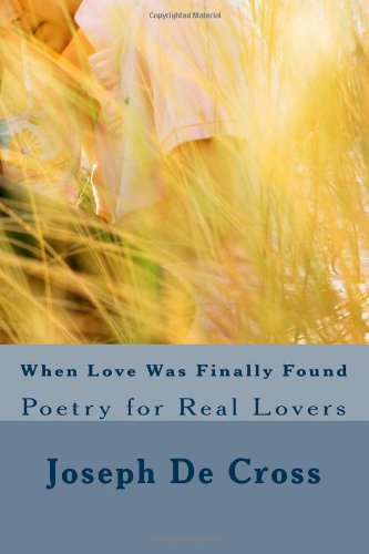 When Love Was Finally Found: Poetry for Real Lovers