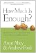 How Much Is Enough? Making Financial Decisions That Create Wealth and Well-being