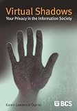 Virtual Shadows: Your Privacy in the Information Society