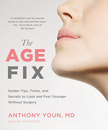 The Age Fix: Insider Tips, Tricks, and Secrets to Look and Feel Younger Without Surgery