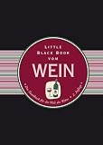Little black book vom Wein : das Handbuch fur die Welt des Weins