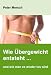 Wie Übergewicht entsteht ... und wie man es wieder los wird