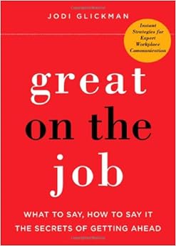 Great on the Job: What to Say, How to Say It. T