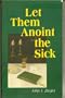 Let Them Anoint the Sick