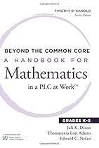 Beyond the Common Core: A Handbook for Mathematics in a PLC @ WorkTM, Grades K 5 (Essentials for Principals)