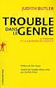 Trouble dans le genre : Le f&eacute;minisme et la subversion de l'identit&eacute;