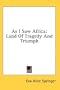 As I Saw Africa: Land Of Tragedy And Triumph