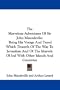 The Marvelous Adventures Of Sir John Maundevile: Being His Voyage And Travel Which Treateth Of The Way To Jerusalem And Of The Marvels Of Ind With Other Islands And Countries