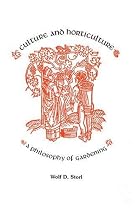 Culture and Horticulture: A Philosophy of Gardening