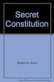 The secret constitution : an analysis of the political establishment