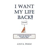 I Want My Life Back