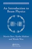 An Introduction to Beam Physics (Series in High Energy Physics, Cosmology and Gravitation)