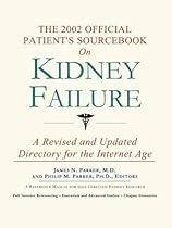 The 2002 Official Patient's Sourcebook on Kidney Failure (Official Patient Guides) The 2002 Official Patient's Sourcebook on Kidney Failure (Official Patient Guides)
