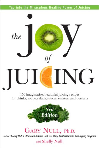 The Joy of Juicing, 3rd Edition: 150 imaginative, healthful juicing recipes for drinks, soups, salads, sauces, en trees, and desserts
