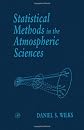 Statistical Methods in the Atmospheric Sciences, Volume 59, First Edition: An Introduction (International Geophysics)
