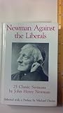 Newman against the liberals : 25 classic sermons