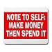 NOTE TO SELF: MAKE MONEY THEN SPEND IT Mousepad