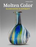 Molten Color: Glassmaking in Antiquity