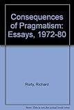 Consequences of pragmatism : essays 1972-1980