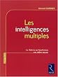 Les intelligences multiples : La th�orie qui bouleverse nos id�es re�ues