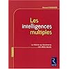 Les intelligences multiples : La th�orie qui bouleverse nos id�es re�ues