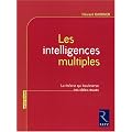 Les intelligences multiples : La th�orie qui bouleverse nos id�es re�ues