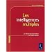 Les intelligences multiples : La th�orie qui bouleverse nos id�es re�ues
