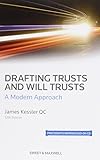 Drafting trusts and will trusts : a modern approach