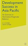 Development success in Asia Pacific : an exercise in normative-pragmatic balance