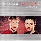 Affirmation by  Savage Garden 