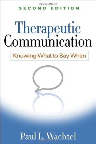 Therapeutic Communication, Second Edition: Knowing What to Say When by Wachtel PhD, Paul L. (2013) Paperback