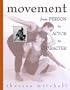 Movement : From Person to Actor to Character