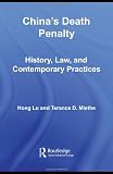 Chinas Death Penalty: History, Law and Contemporary Practices (Routledge Advances in Criminology)