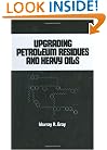 Upgrading Petroleum Residues and Heavy Oils (Chemical Industries)