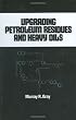 Upgrading Petroleum Residues and Heavy Oils (Chemical Industries)