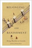 Belonging and Banishment: Being Muslim in Canada